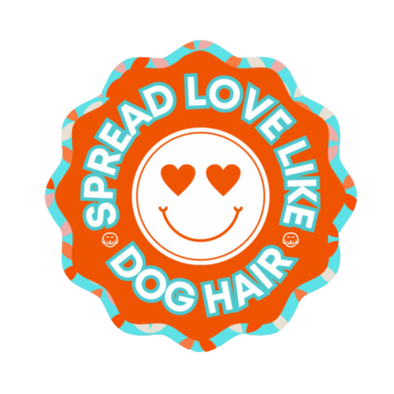 Spread Love Like Dog Hair - Sticker