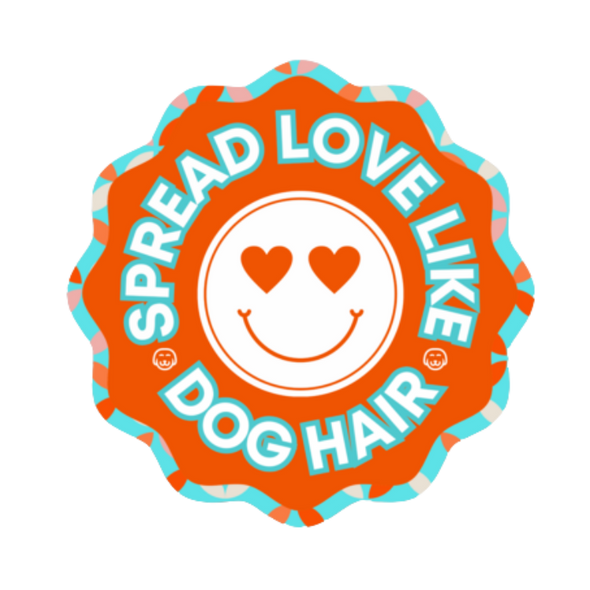 Spread Love Like Dog Hair - Sticker